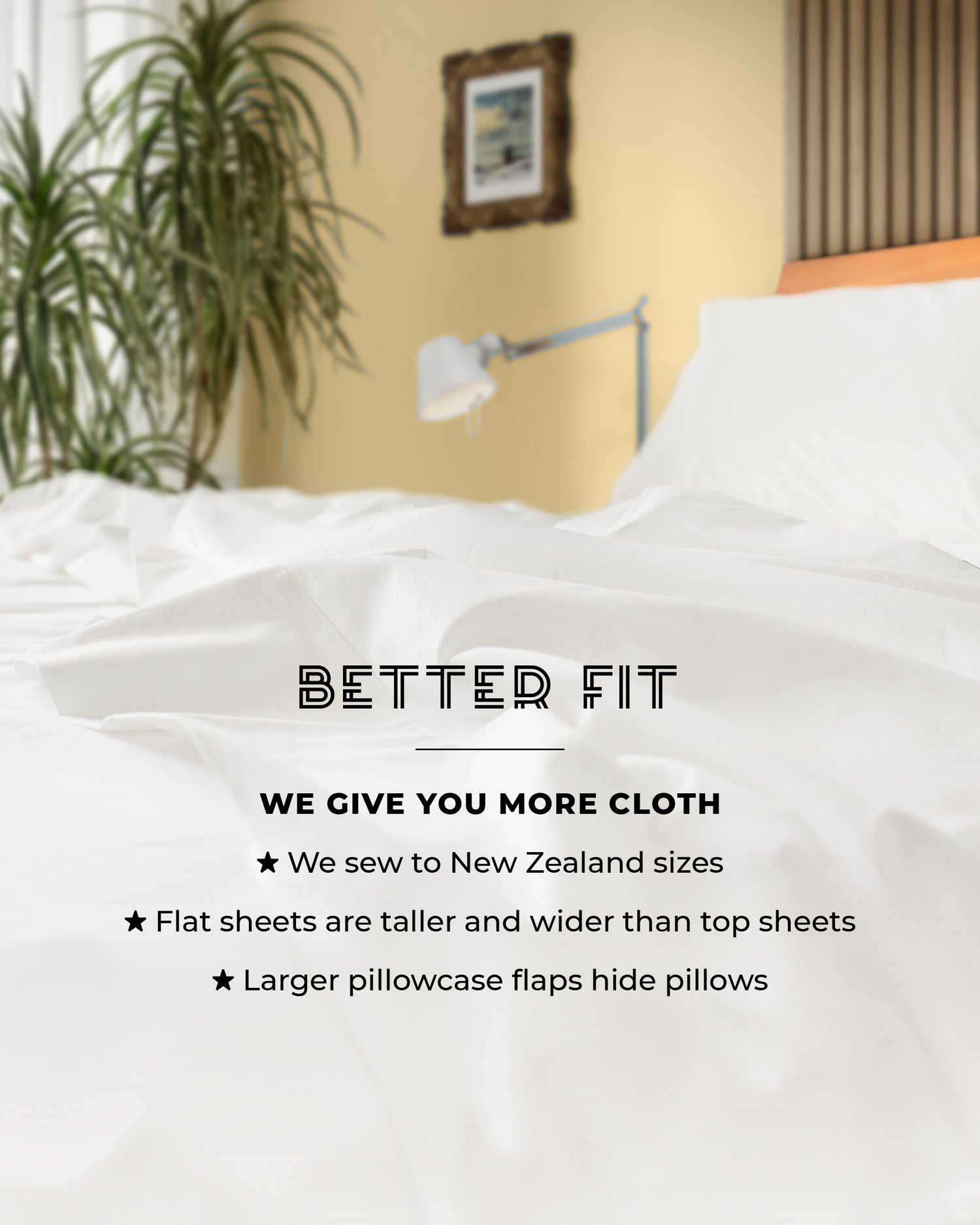 Flat Sheets: Cut to NZ sizes, flat sheets are taller/wider than top sheets, 22cm pillowcase flaps