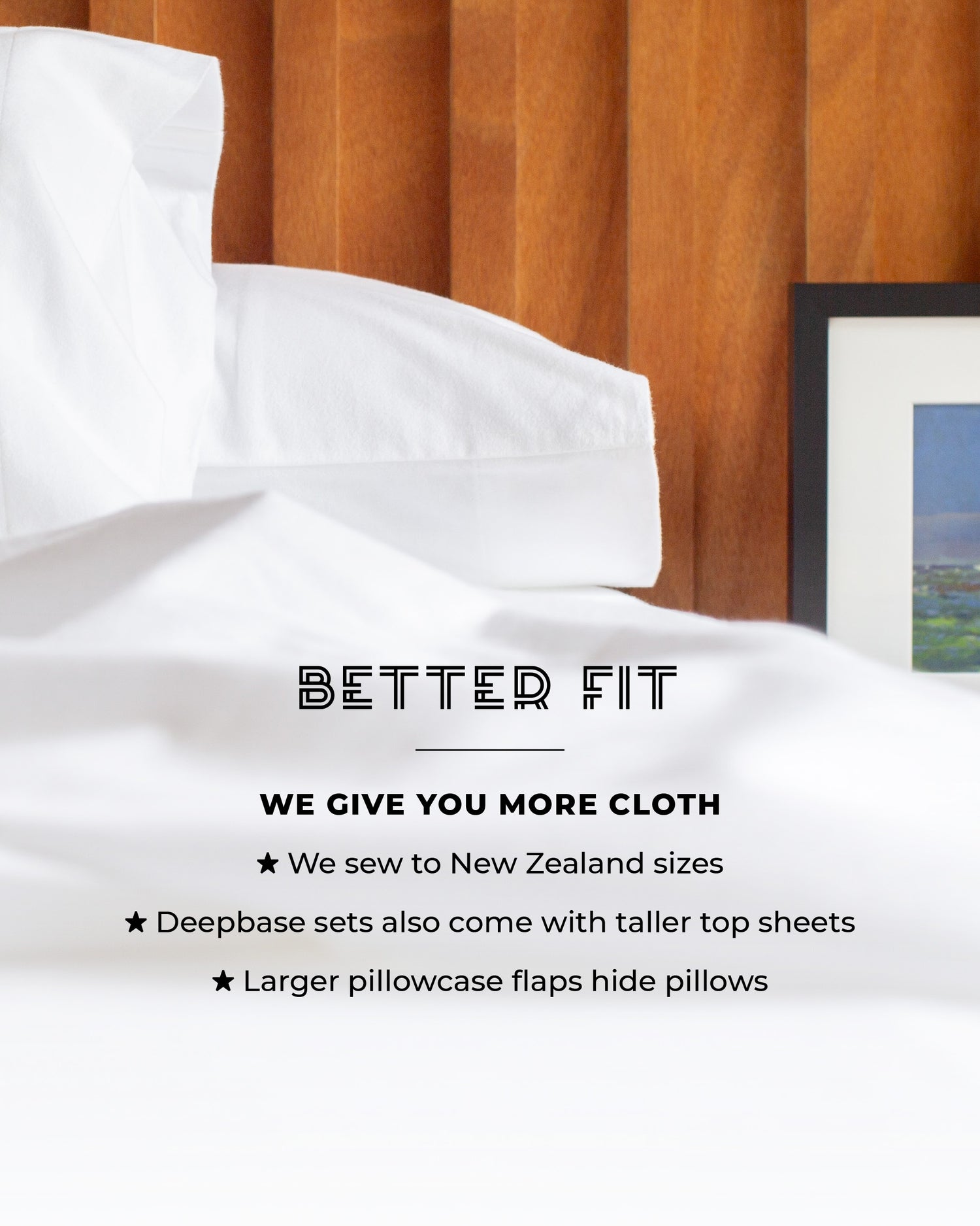 Velvet Flannel is cut to NZ sizes and comes in standard or deepbase heights